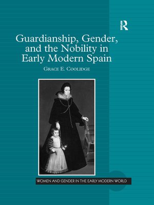 cover image of Guardianship, Gender, and the Nobility in Early Modern Spain